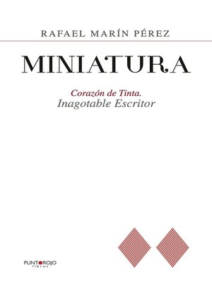cover image of Miniatura. Corazón de tinta. Inagotable escritor
